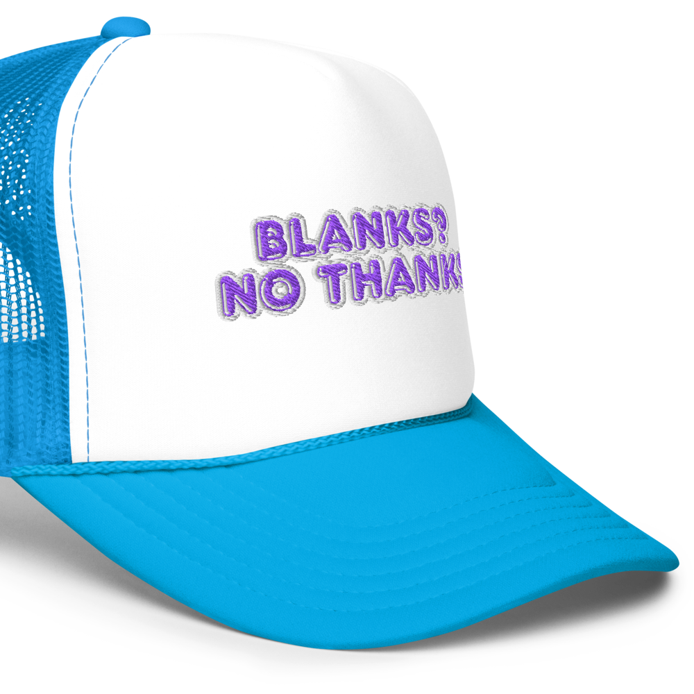 Simple Blanks, No Thanks Foam Trucker Hat