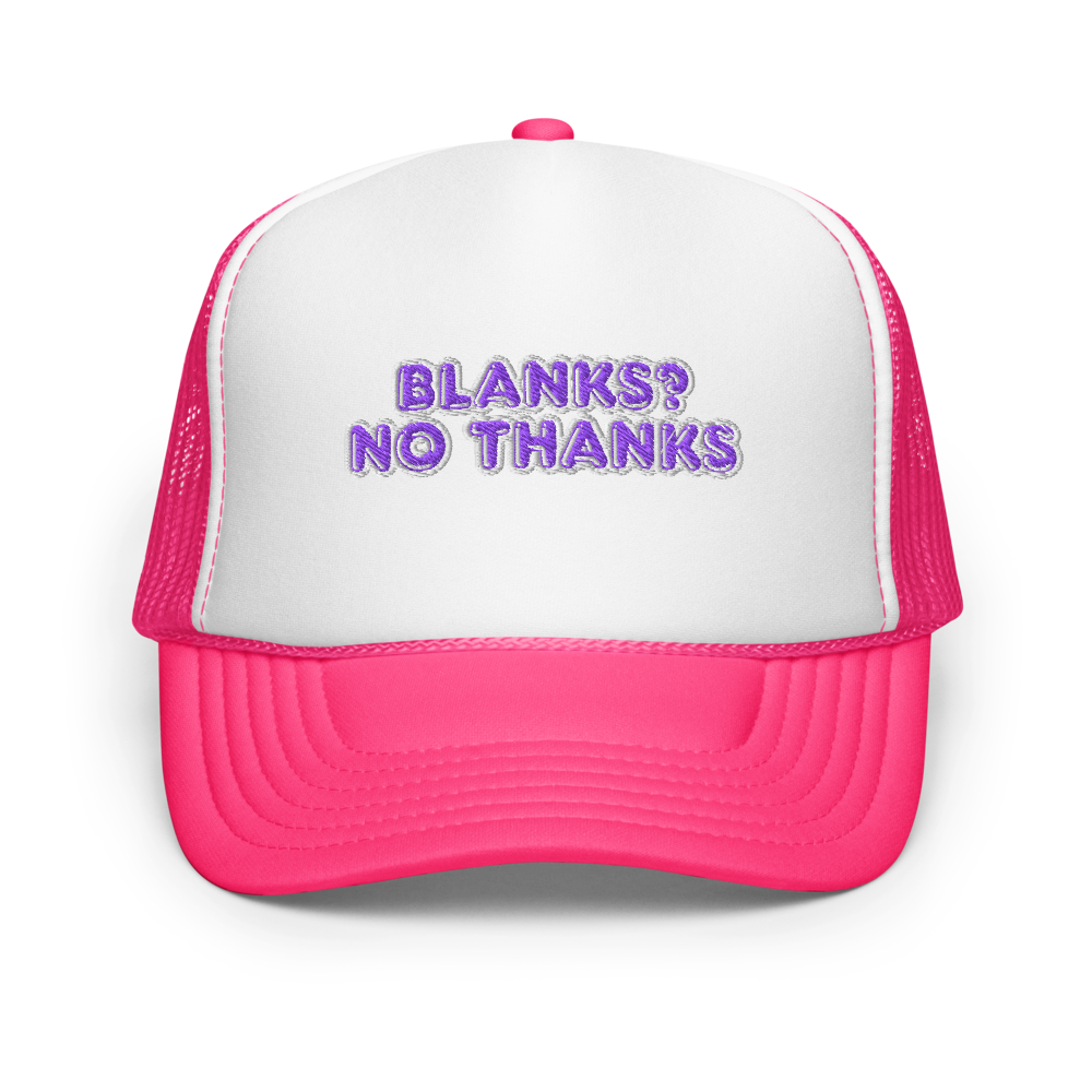 Simple Blanks, No Thanks Foam Trucker Hat